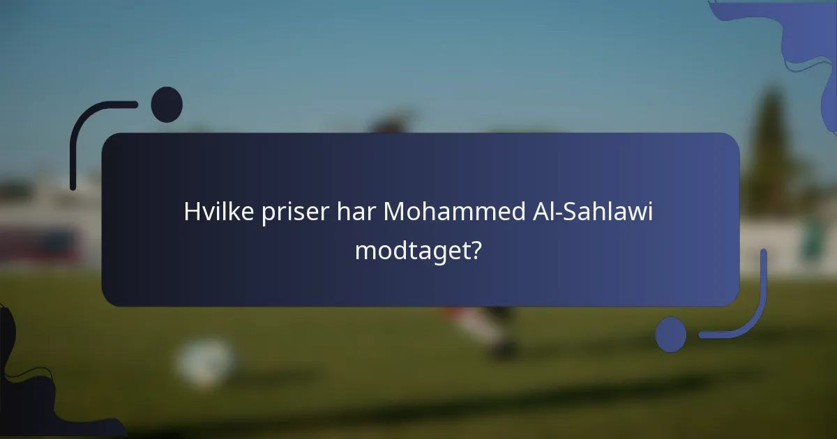 Hvilke priser har Mohammed Al-Sahlawi modtaget?