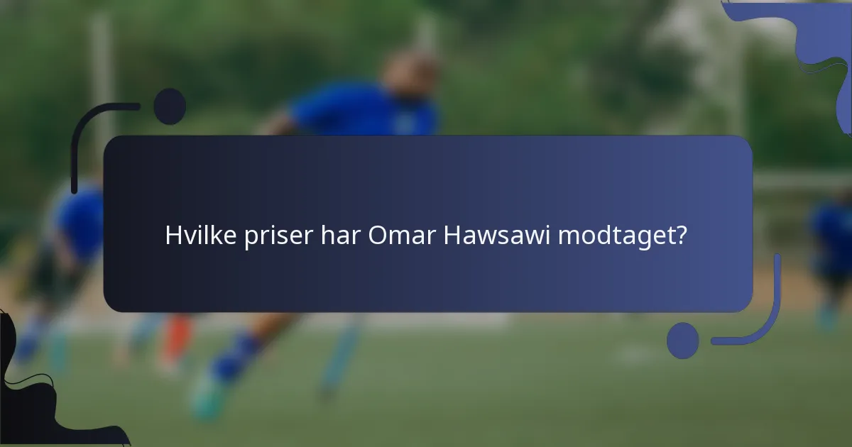 Hvilke priser har Omar Hawsawi modtaget?