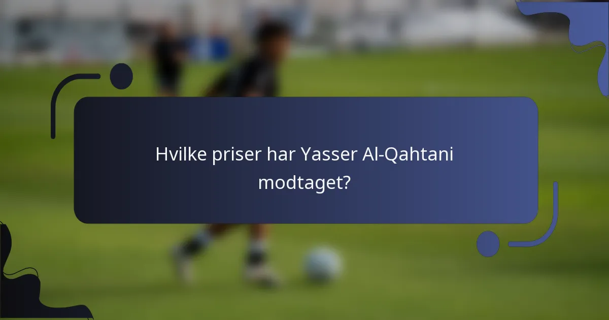 Hvilke priser har Yasser Al-Qahtani modtaget?