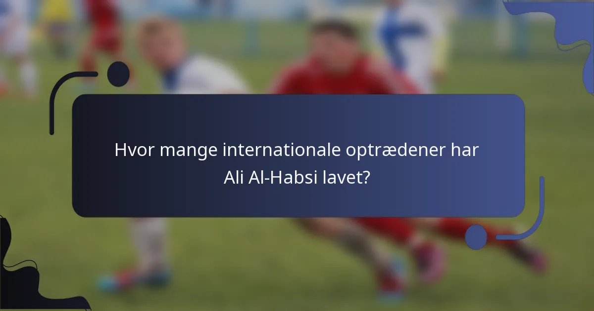 Hvor mange internationale optrædener har Ali Al-Habsi lavet?