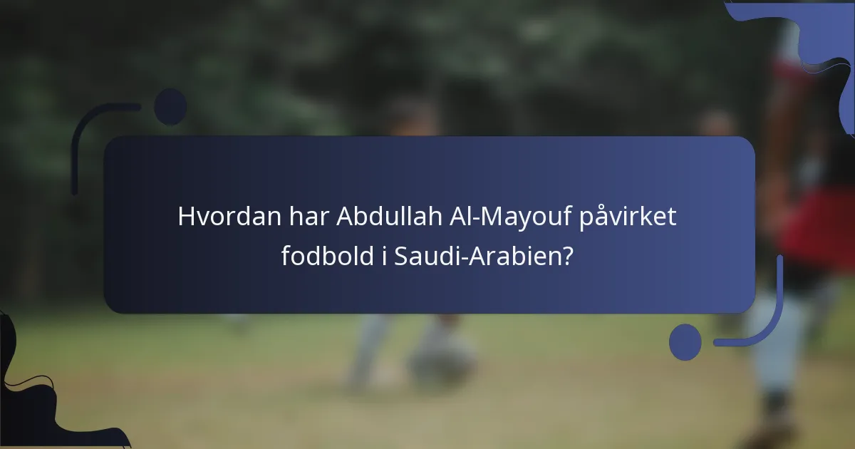 Hvordan har Abdullah Al-Mayouf påvirket fodbold i Saudi-Arabien?
