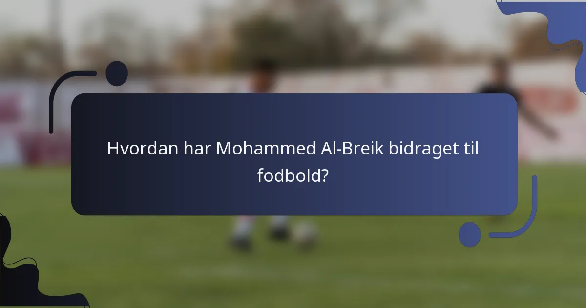 Hvordan har Mohammed Al-Breik bidraget til fodbold?