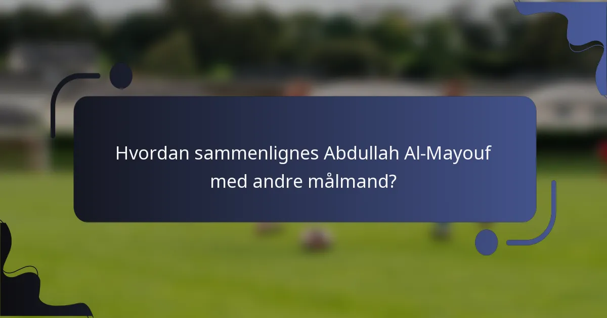 Hvordan sammenlignes Abdullah Al-Mayouf med andre målmand?
