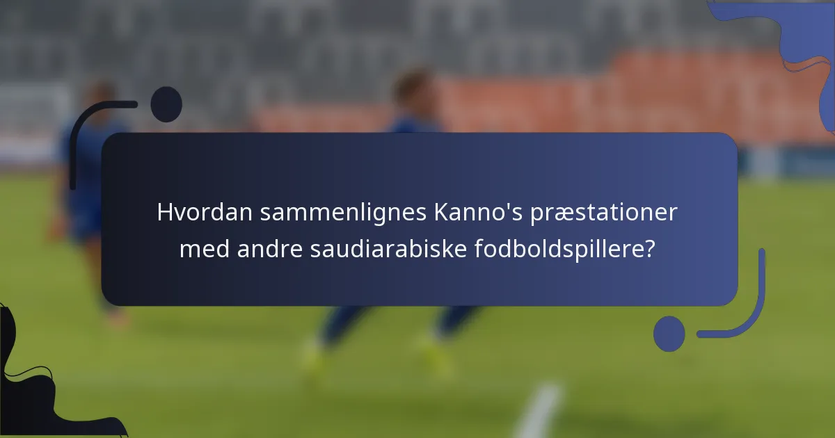 Hvordan sammenlignes Kanno's præstationer med andre saudiarabiske fodboldspillere?