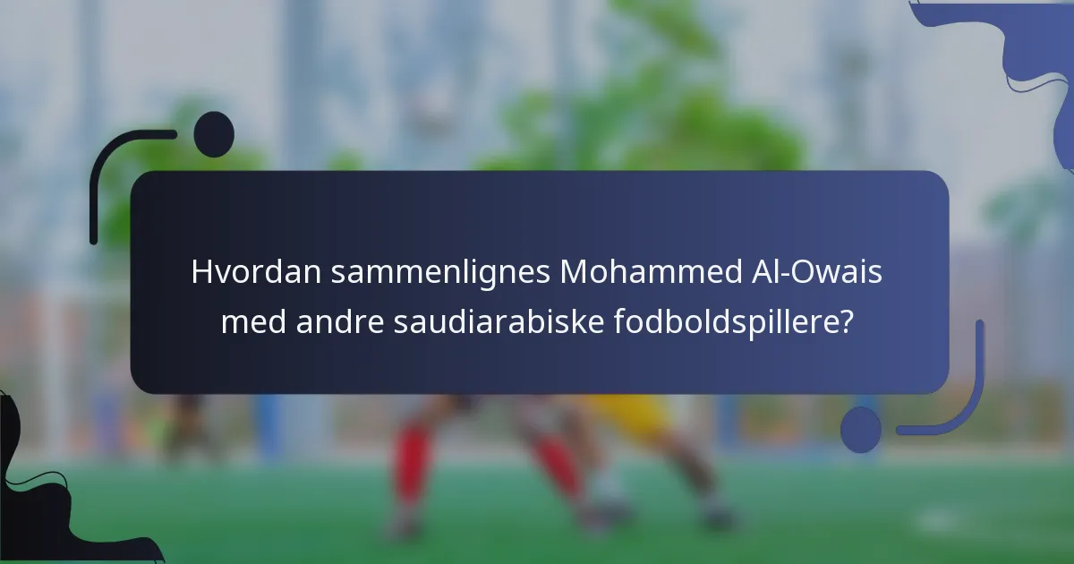 Hvordan sammenlignes Mohammed Al-Owais med andre saudiarabiske fodboldspillere?